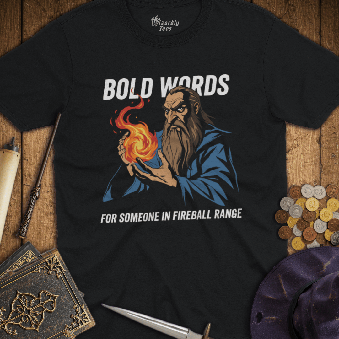 Bold Words For Someone In Fireball Range T-Shirt