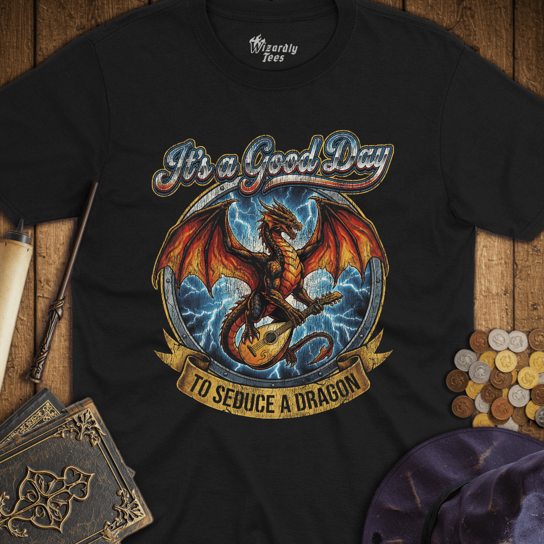 It's A Good Day To Seduce A Dragon T-Shirt