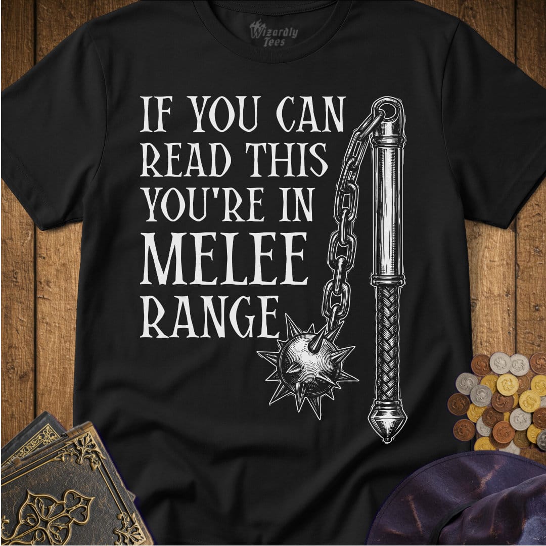 You're In Melee Range_WD_Black.jpg
