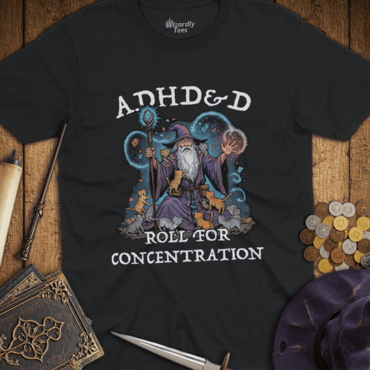 ADHD&D Roll for Concentration T-Shirt