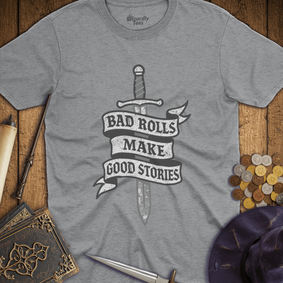 Bad Rolls Make Good Stories T-Shirt