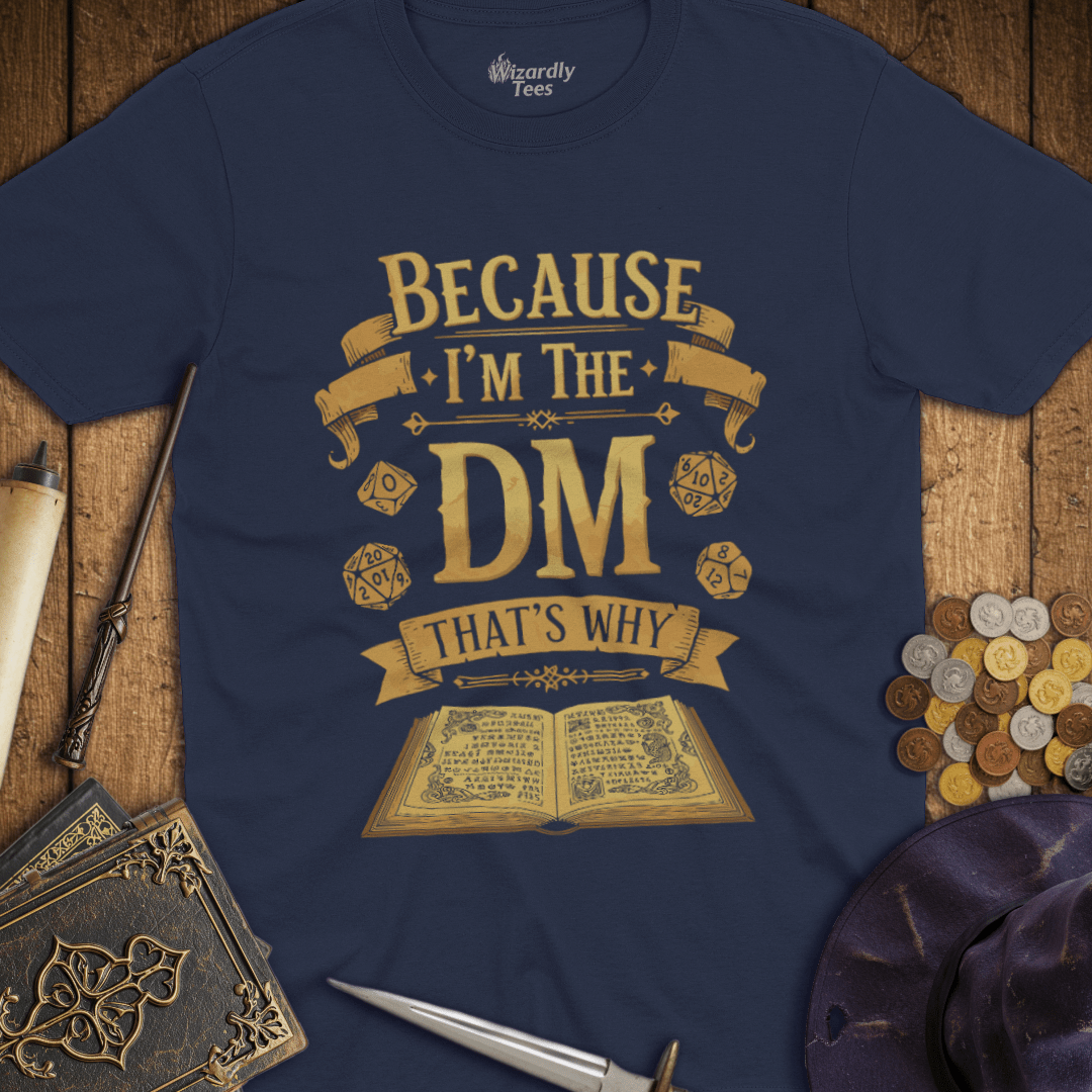 Because I'm the DM That's Why - Gold T-shirt