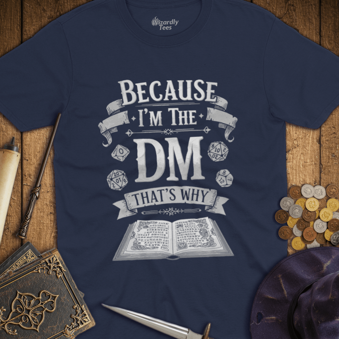 Because I'm the DM That's Why - White T-shirt