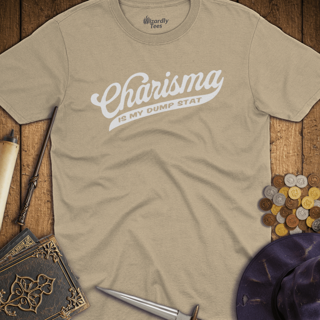 Charisma Is My Dump Stat T-Shirt