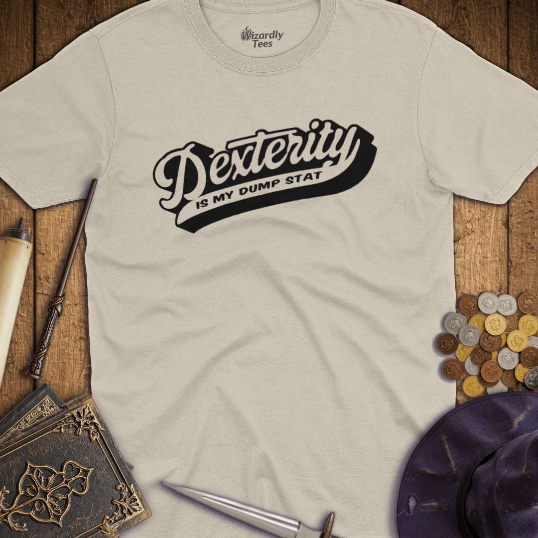 Dexterity Is My Dump Stat T-Shirt