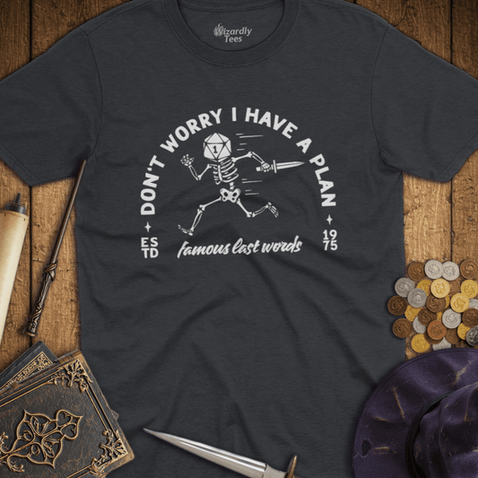 Don't Worry I Have A Plan T-shirt