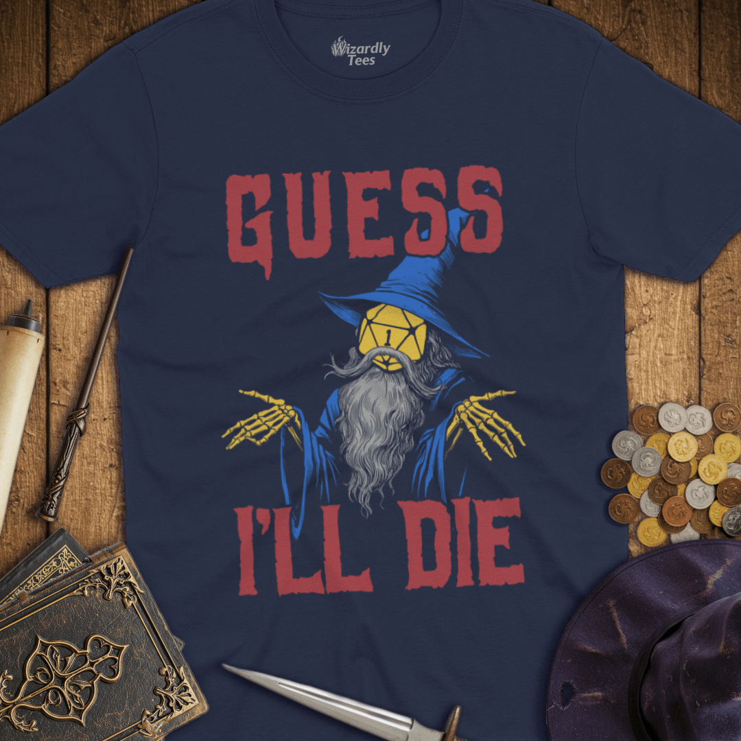 Guess I'll Die Color T-shirt