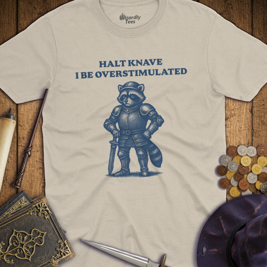 Halt Knave I Be Overstimulated Raccoon T-shirt