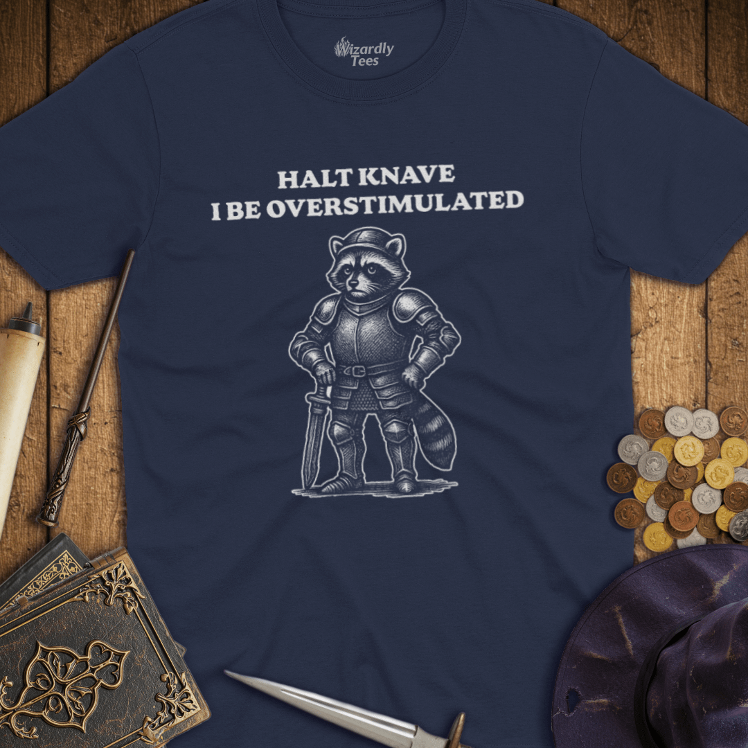 Halt Knave I Be Overstimulated Raccoon T-shirt