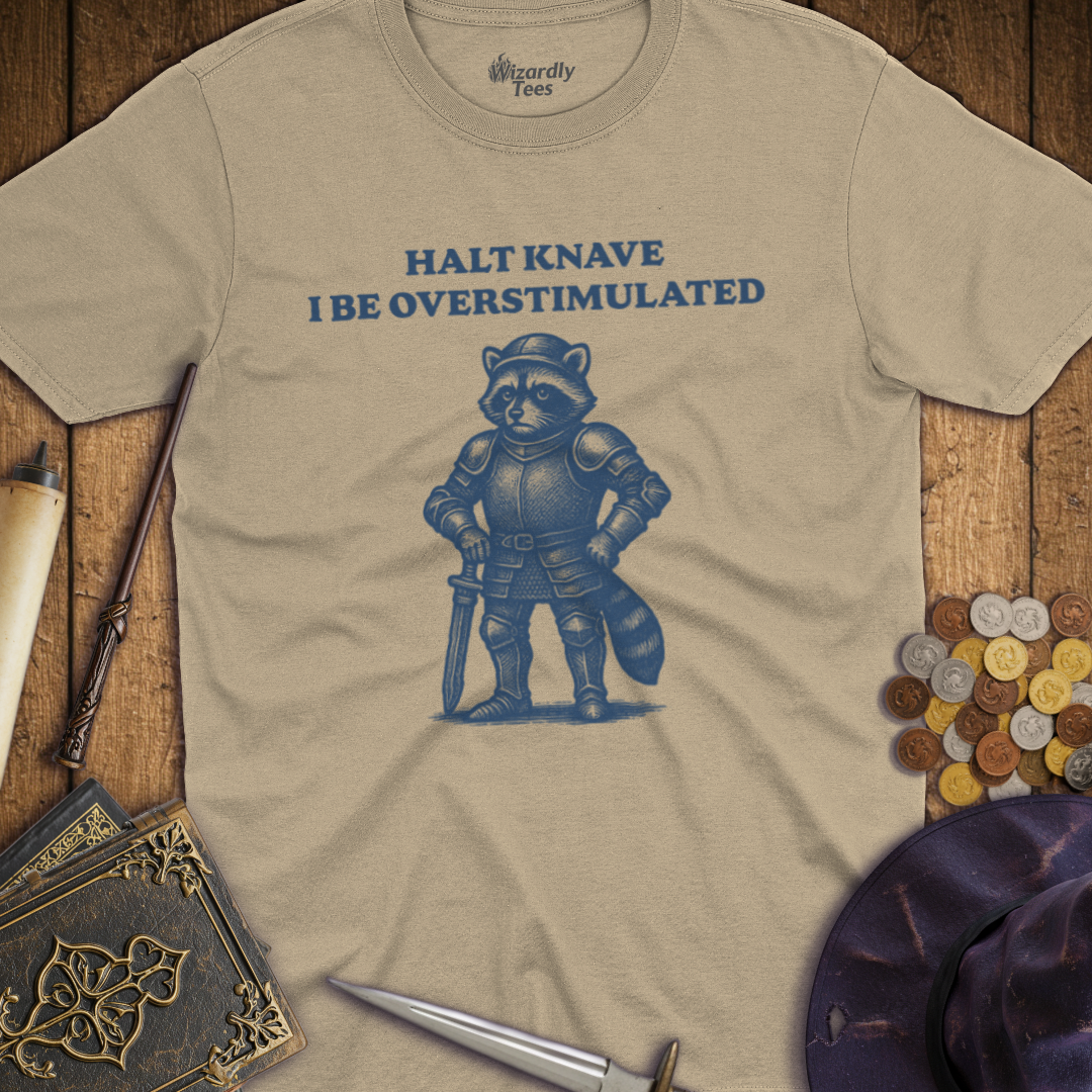 Halt Knave I Be Overstimulated Raccoon T-shirt