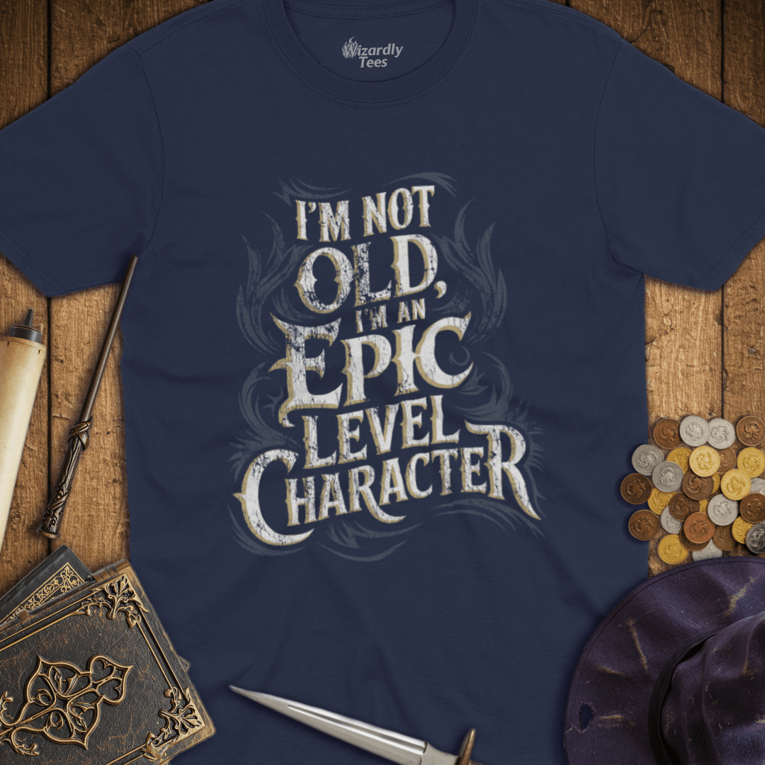 I'm Not Old, I'm An Epic Level Character T-shirt