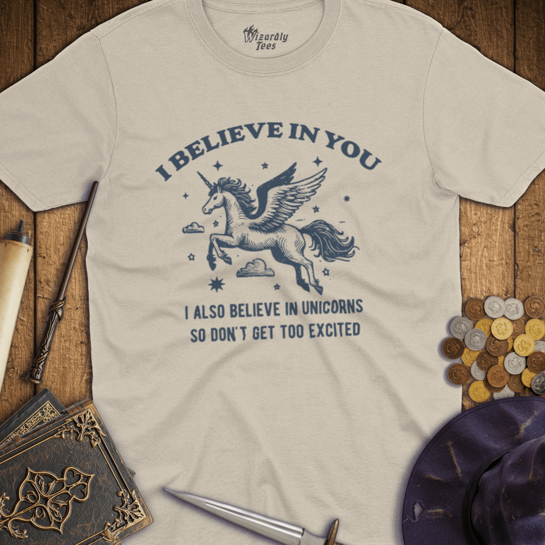 I Believe In You Unicorns T-Shirt