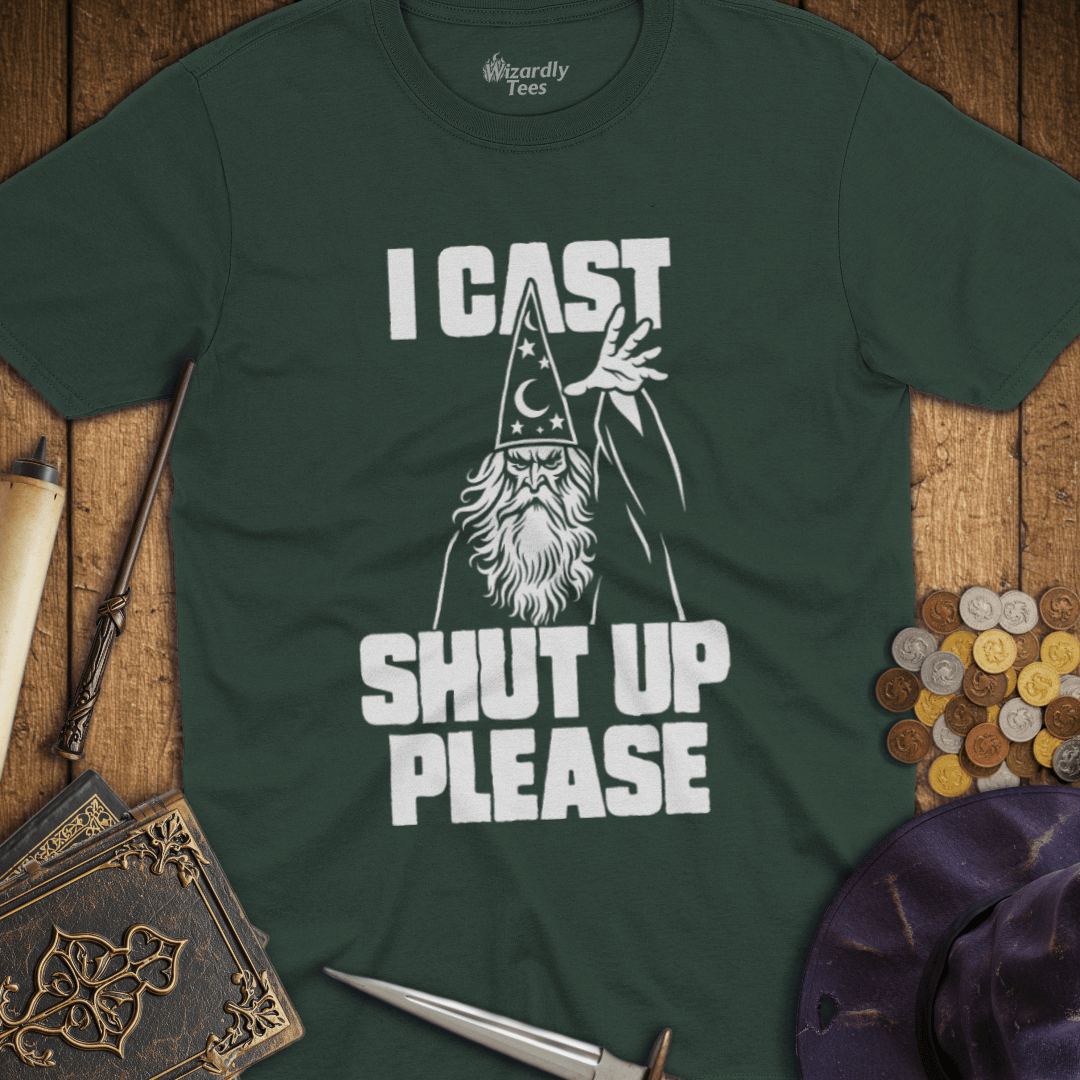 I Cast Shut Up Please White T-Shirt