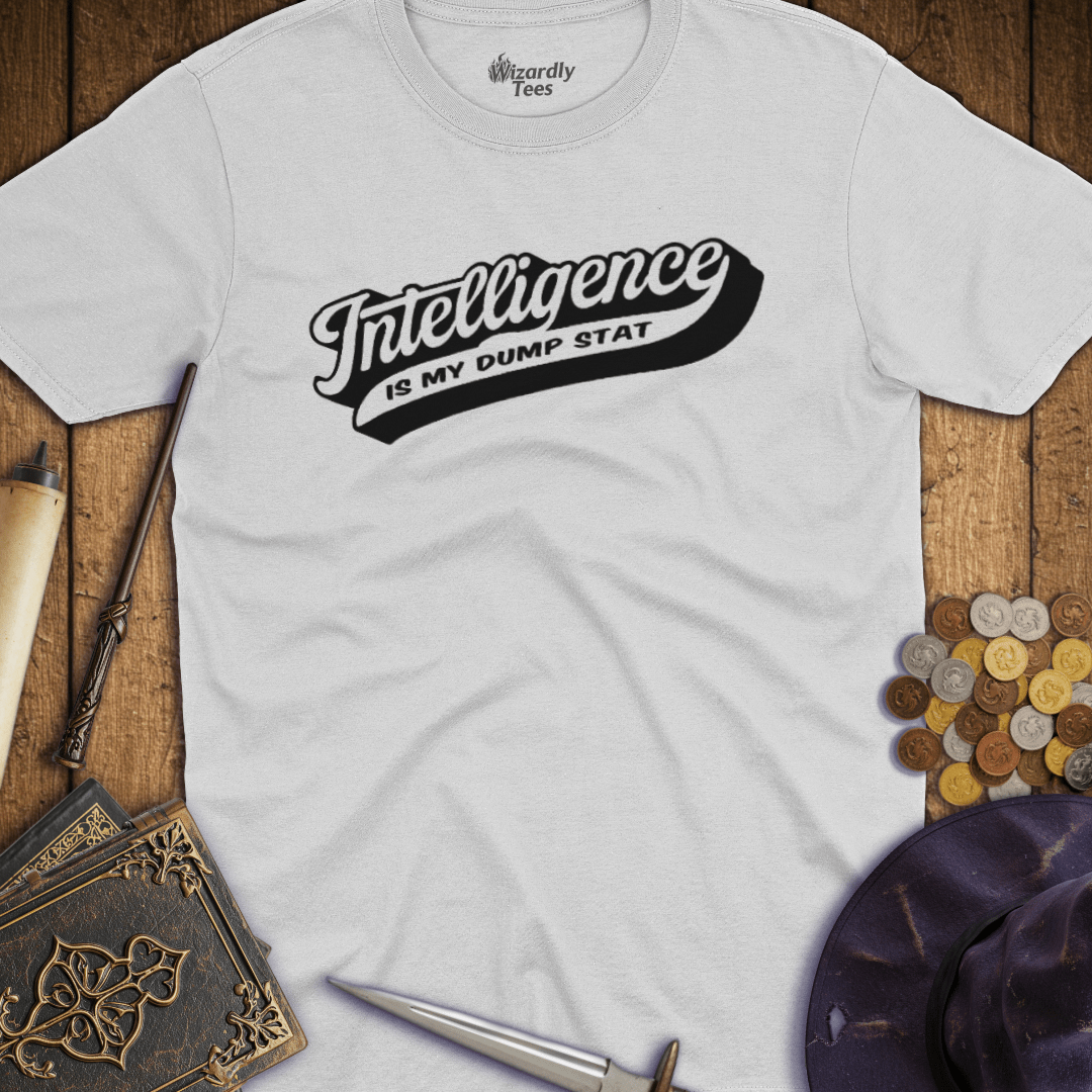 Intelligence Is My Dump Stat T-Shirt