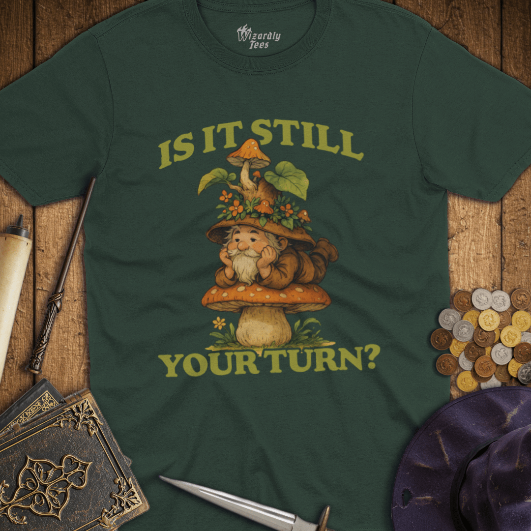 Is It Still Your Turn Mushroom Gnome T-Shirt