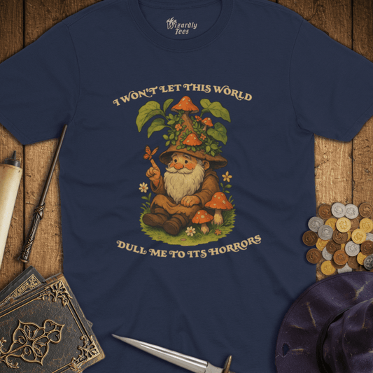 I Won't Let This World Dull Me To Its Horrors T-Shirt