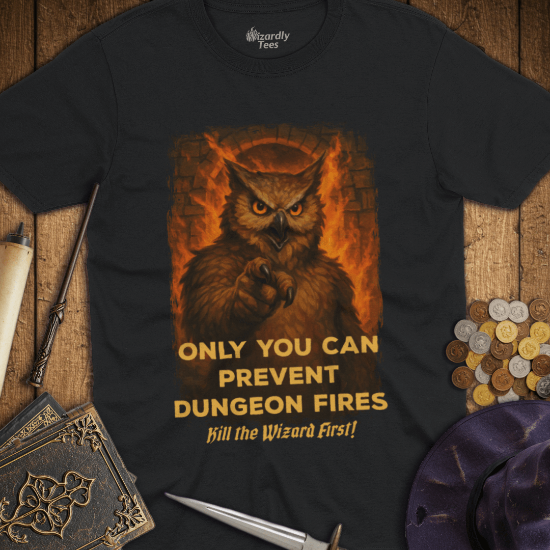 Only You Can Prevent Dungeon Fires T-Shirt