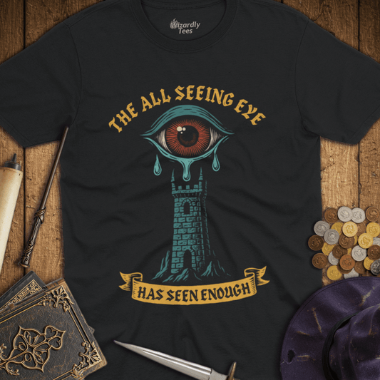 The All Seeing Eye Has Seen Enough T-Shirt