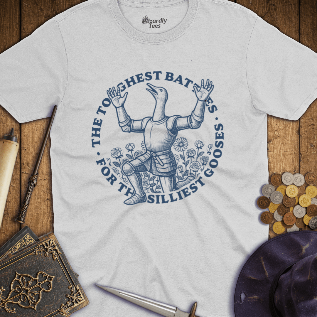 The Toughest Battles For The Silliest Gooses T-shirt