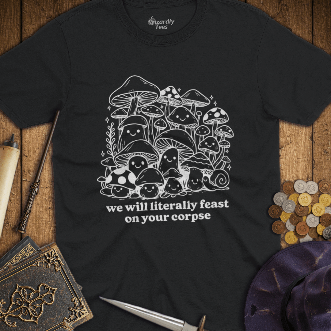 We Will Literally Feast On Your Corpse T-shirt