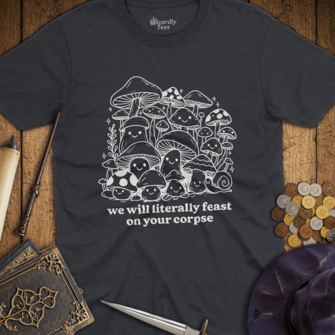 We Will Literally Feast On Your Corpse T-shirt
