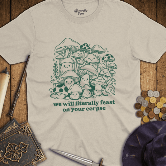 We Will Literally Feast On Your Corpse T-shirt