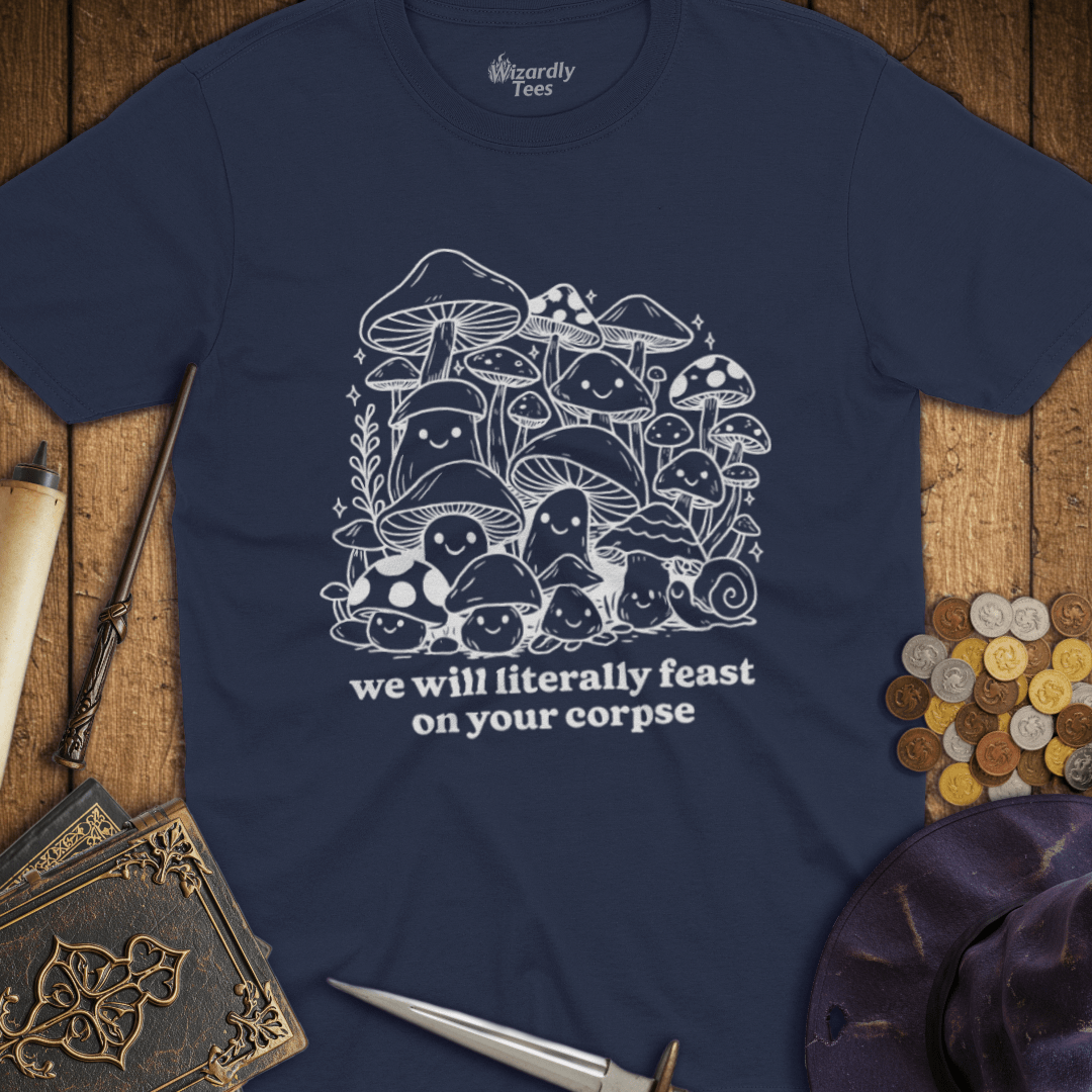 We Will Literally Feast On Your Corpse T-shirt