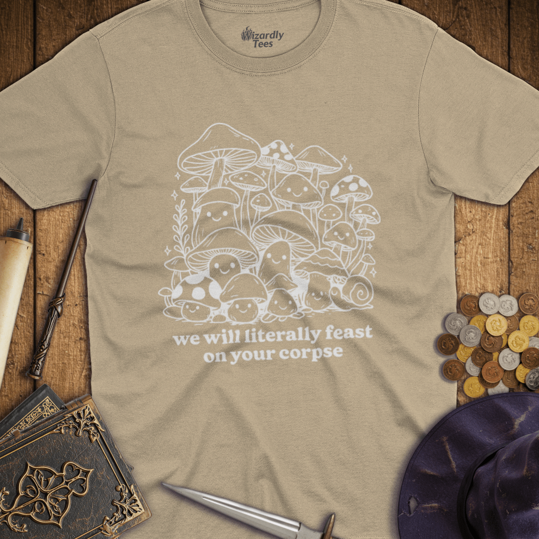 We Will Literally Feast On Your Corpse T-shirt