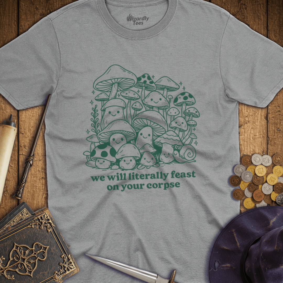 We Will Literally Feast On Your Corpse T-shirt