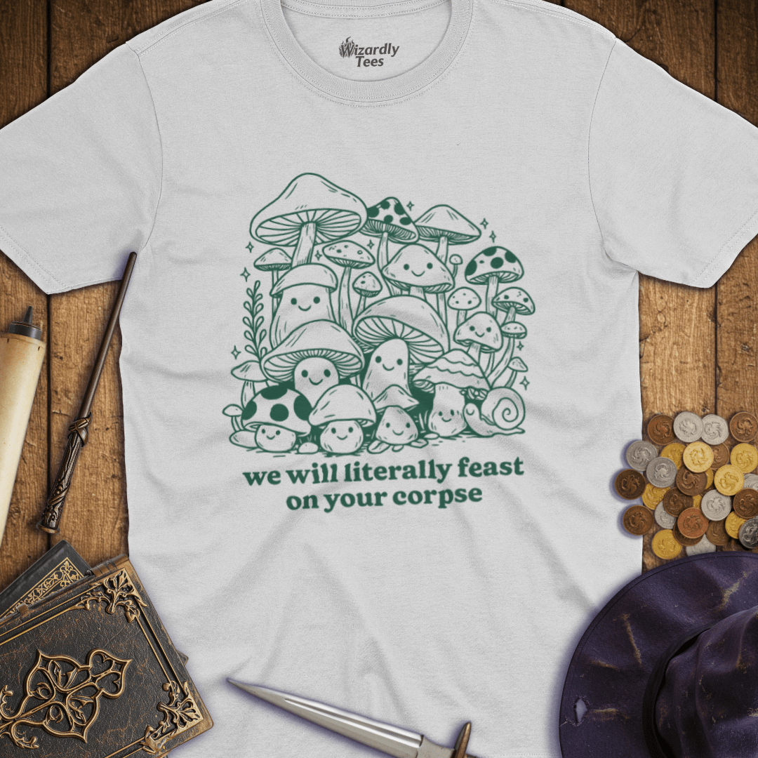 We Will Literally Feast On Your Corpse T-shirt