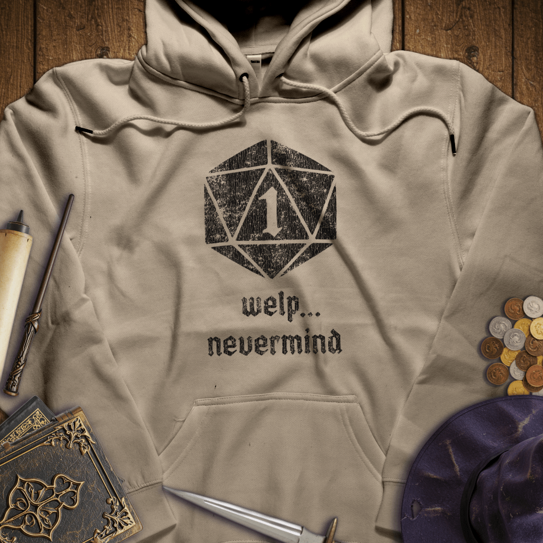 Welp, Nevermind Nat 1 Hoodie