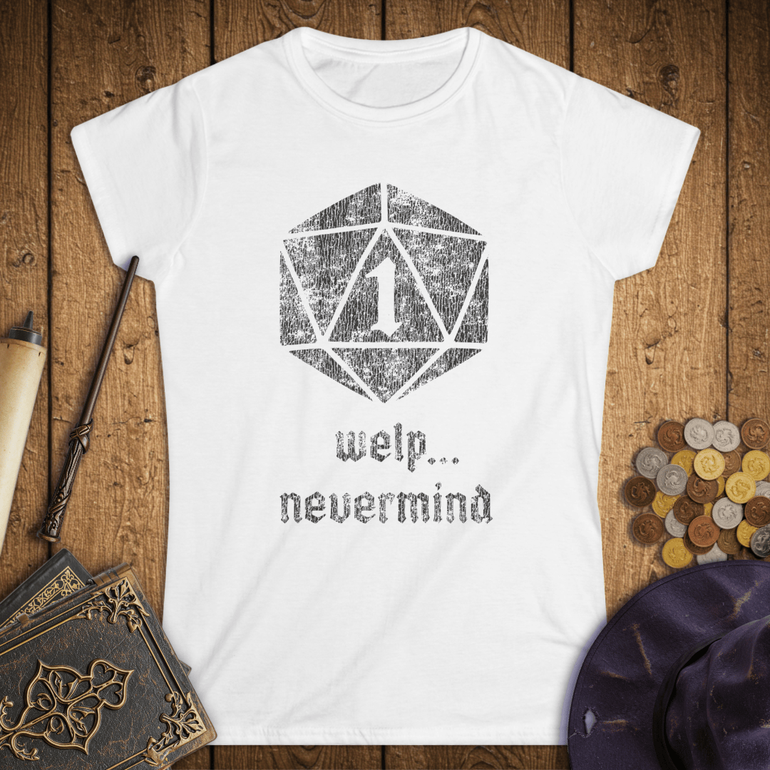 Welp, Nevermind Nat 1 Women's T-Shirt