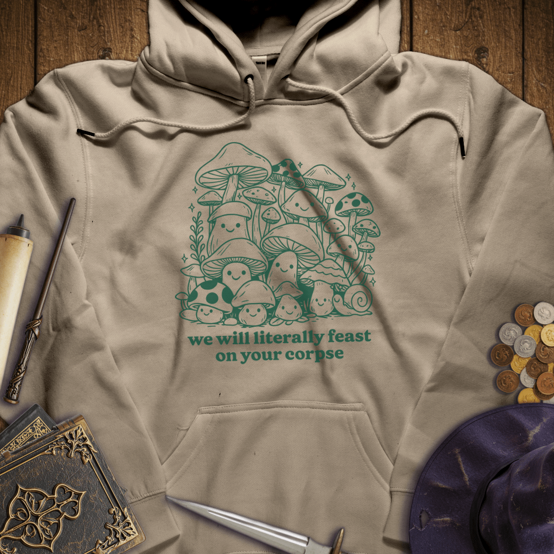 We Will Literally Feast On Your Corpse Hoodie