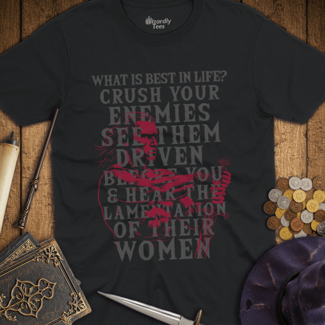 What Is Best In Life? T-Shirt