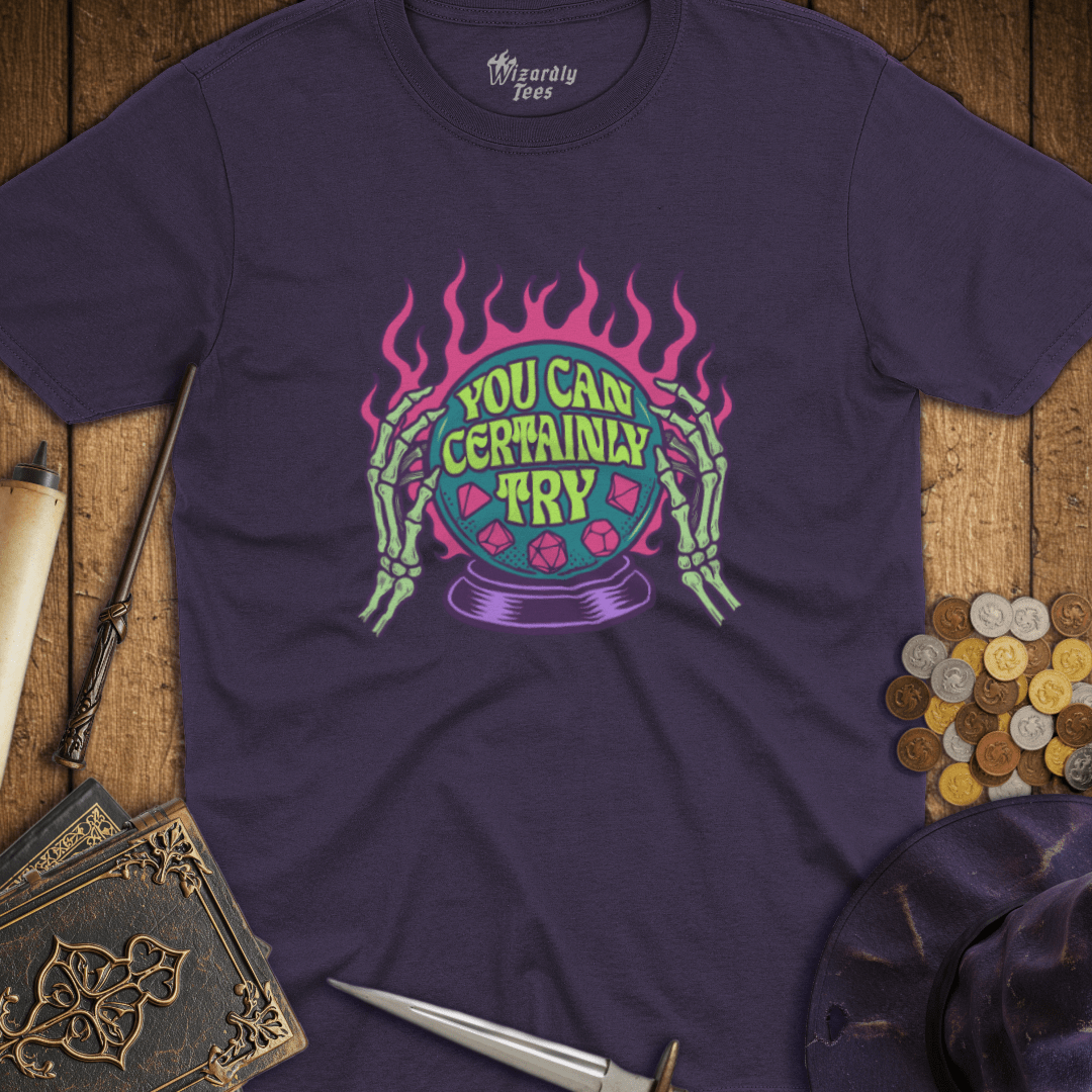 You Can Certainly Try Crystal Ball T-Shirt