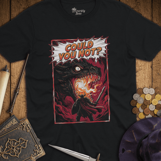 Could You Not? Dragon T-Shirt