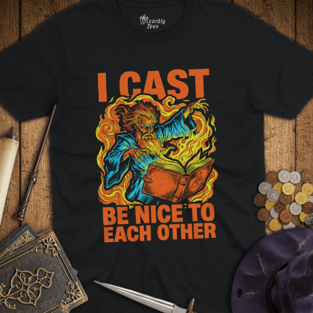 I Cast Be Nice To Each Other T-Shirt