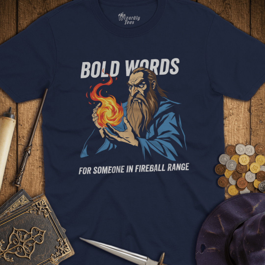 Bold Words For Someone In Fireball Range T-Shirt