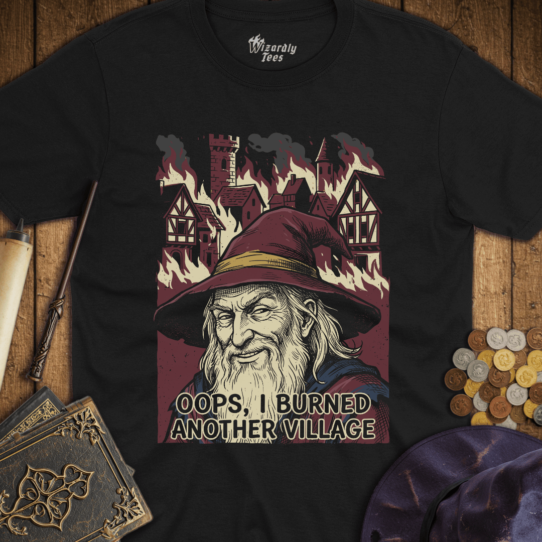 Oops I Burned Another Village T-Shirt