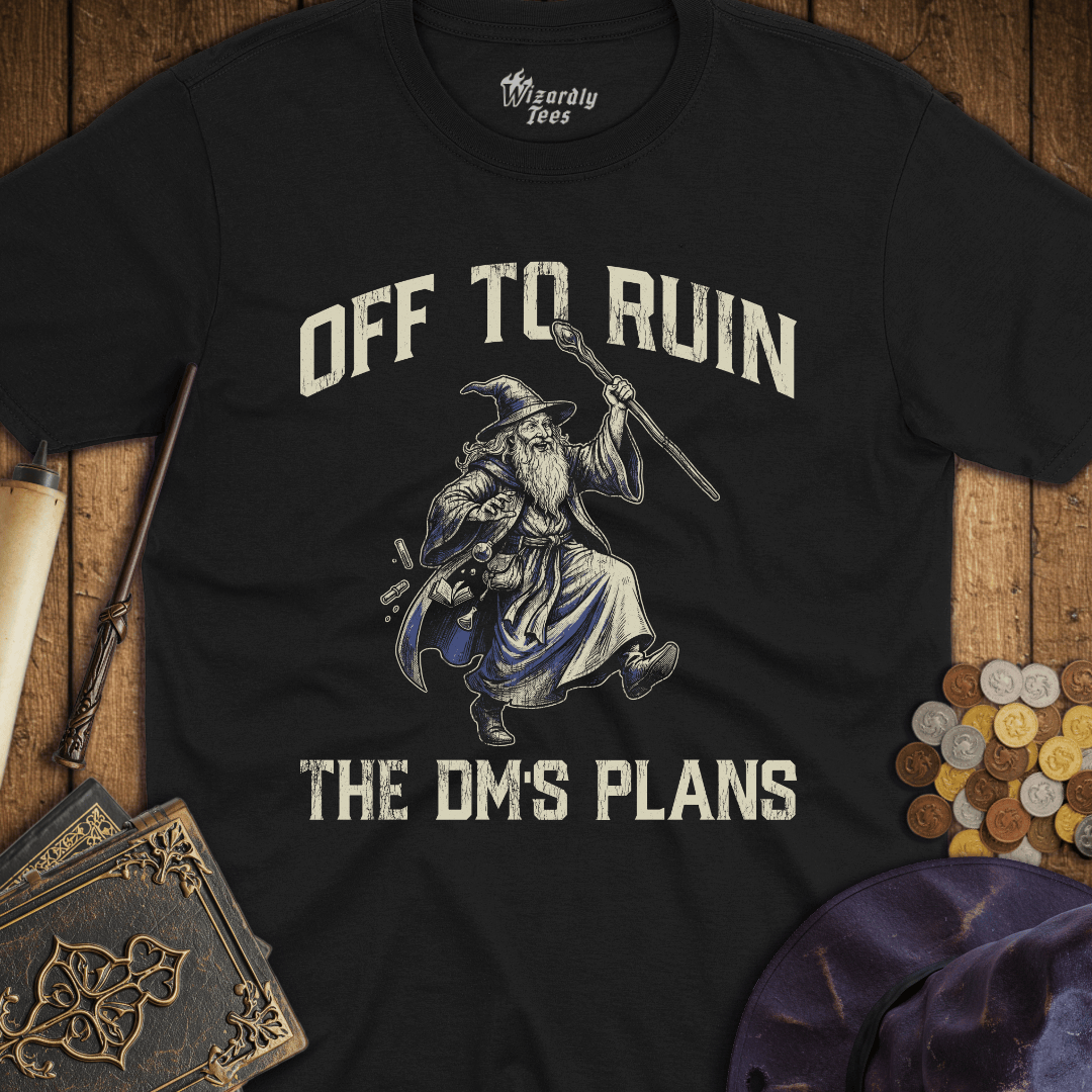 Off To Ruin The DM's Plans Wizard T-Shirt