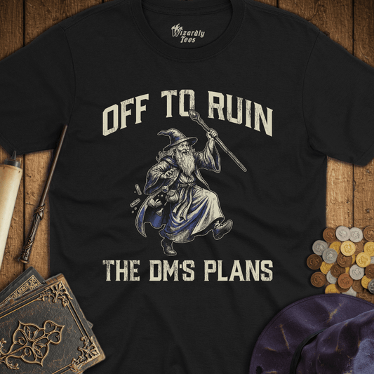 Off To Ruin The DM's Plans Wizard T-Shirt