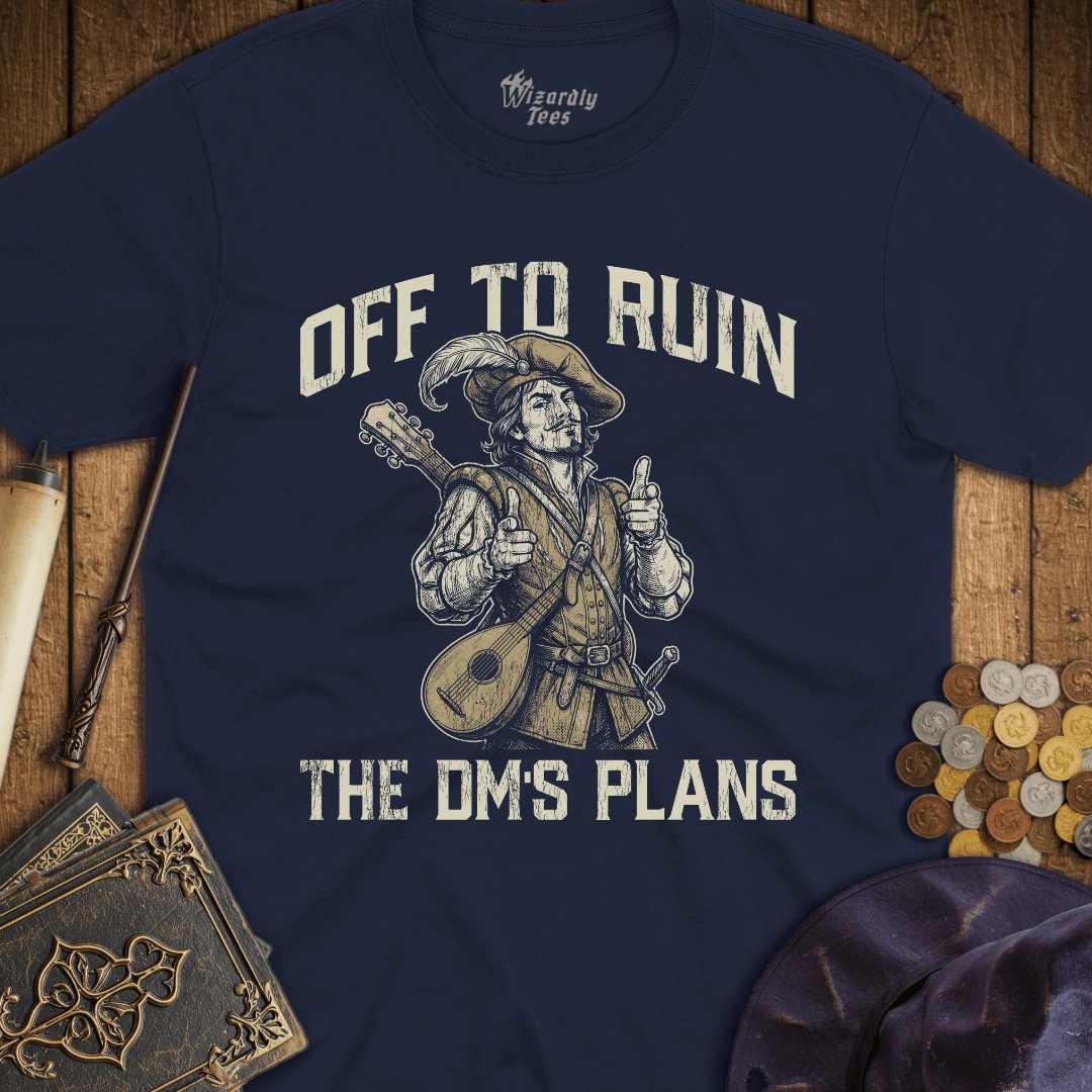 Off To Ruin The DM's Plans Bard T-Shirt