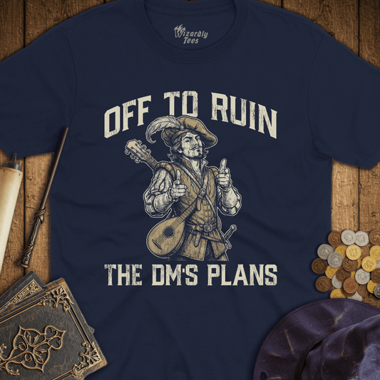 Off To Ruin The DM's Plans Bard T-Shirt