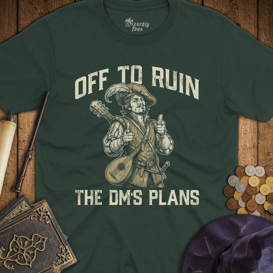Off To Ruin The DM's Plans Bard T-Shirt