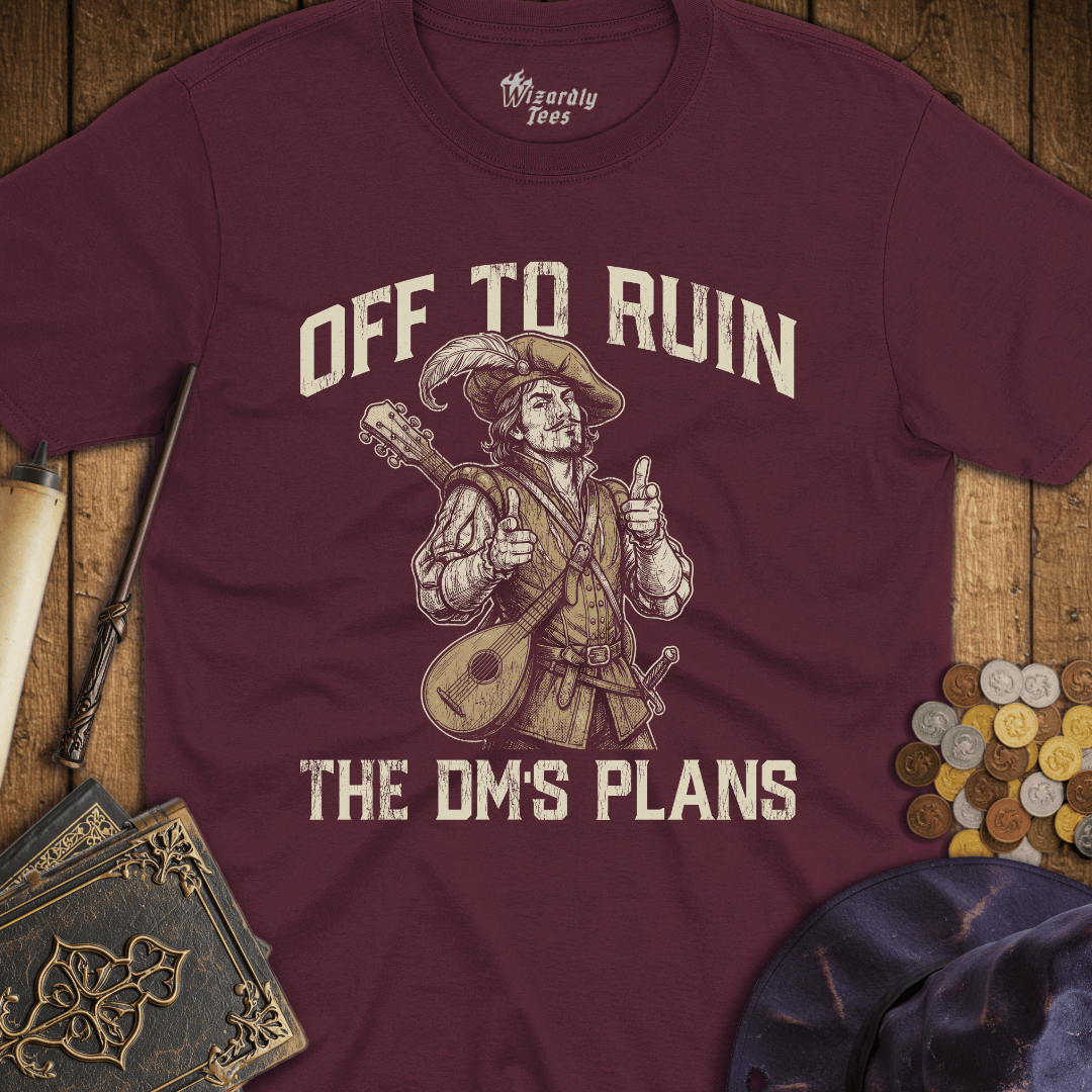 Off To Ruin The DM's Plans Bard T-Shirt