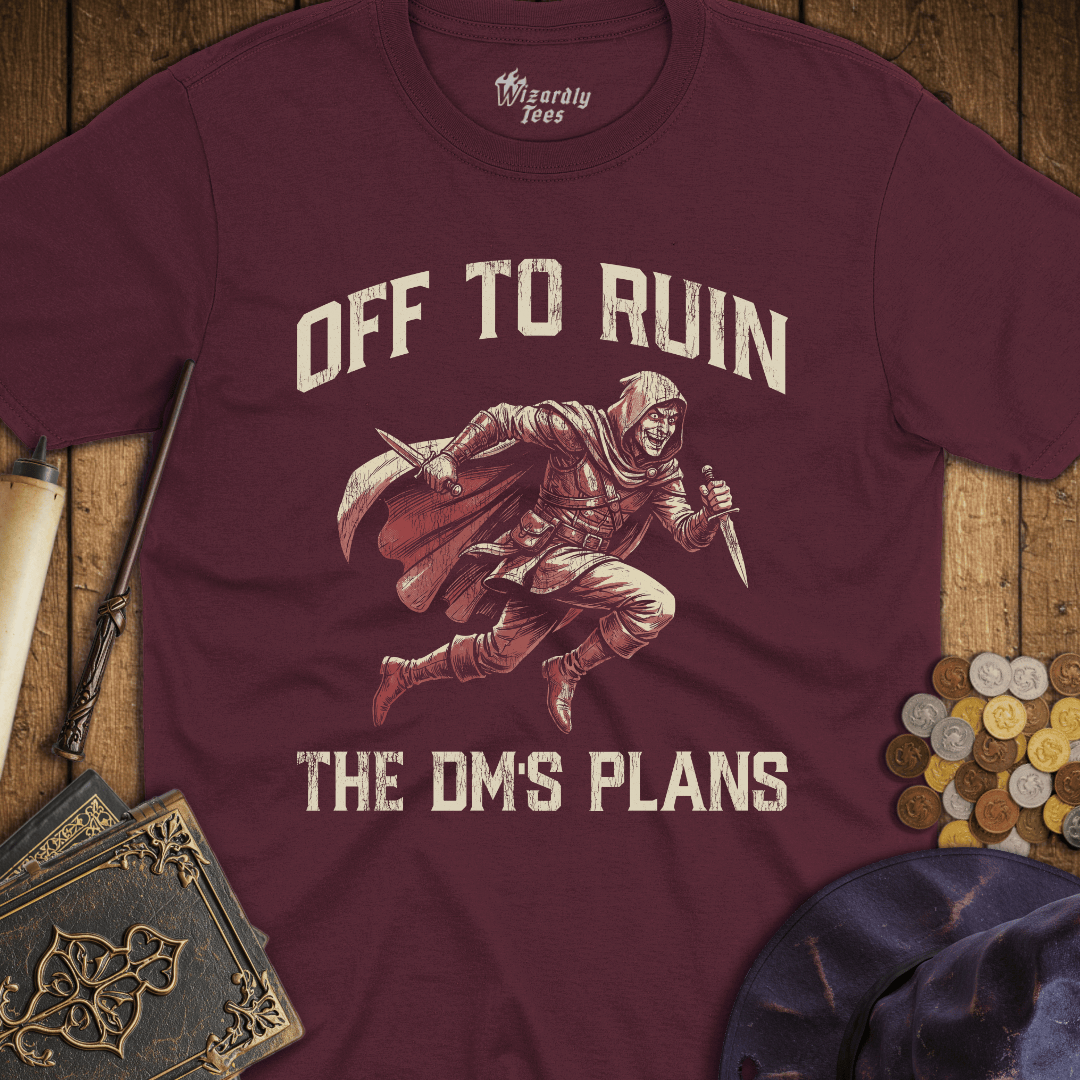 Off To Ruin The DM's Plans Rogue T-Shirt