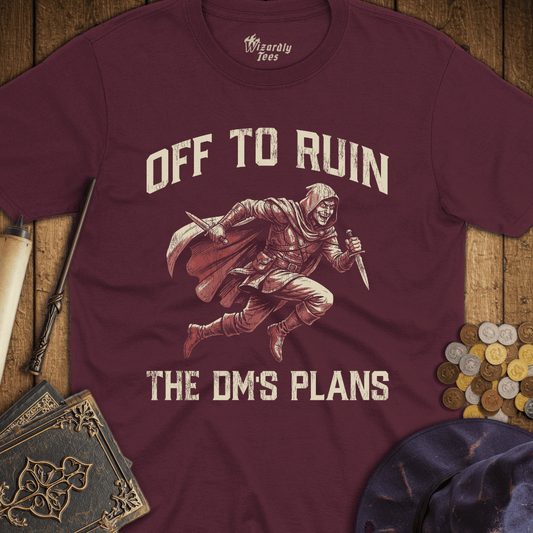 Off To Ruin The DM's Plans Rogue T-Shirt