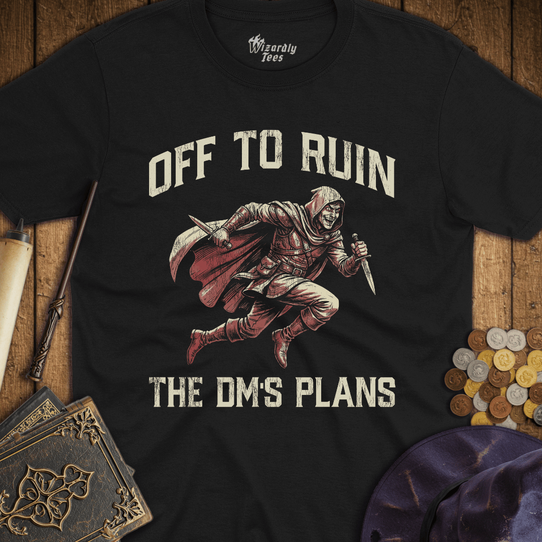 Off To Ruin The DM's Plans Rogue T-Shirt