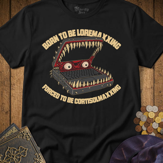 Born to Be Loremaxxing Forced to Be Cortisolmaxxing T-Shirt