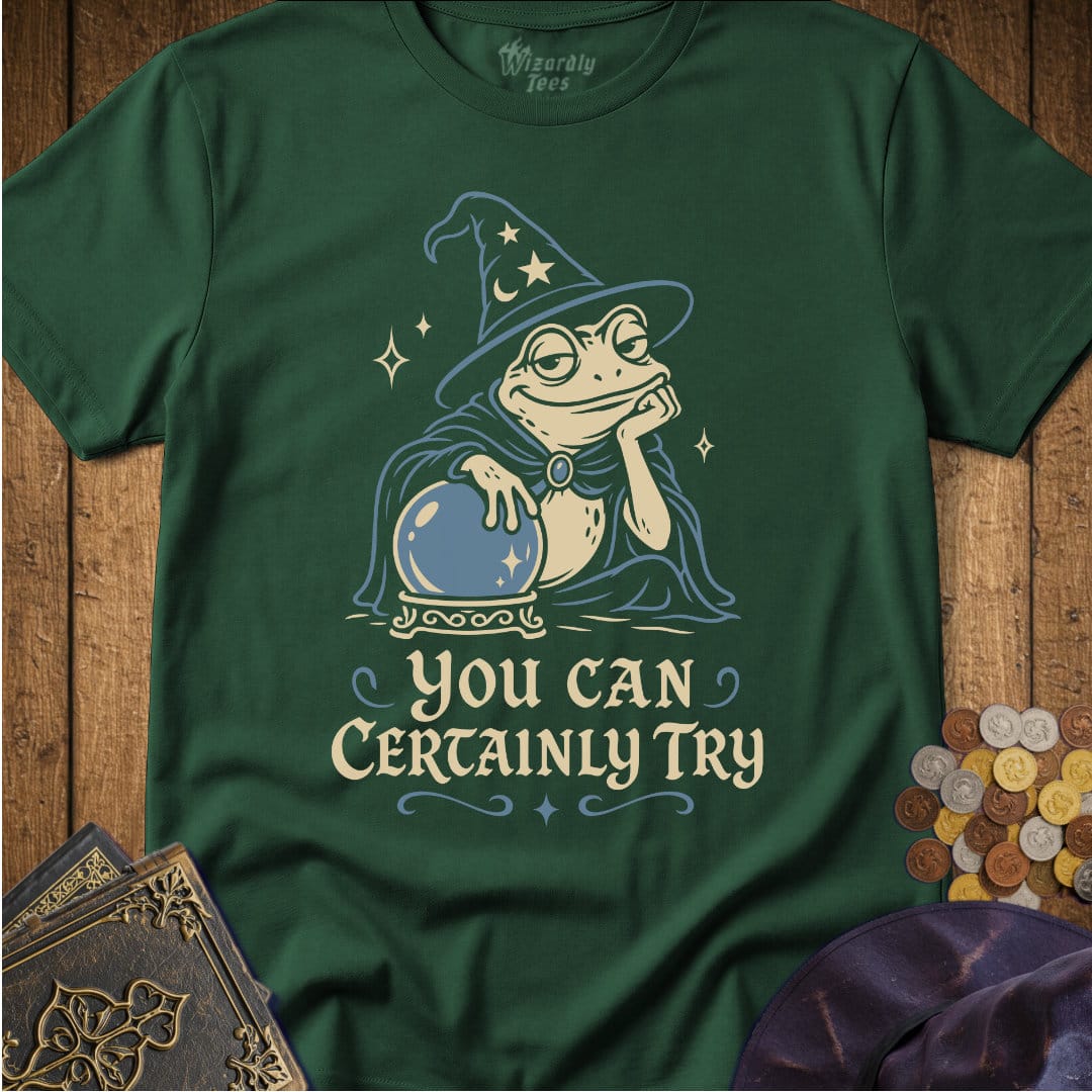 You Can Certainly Try Frog Wizard T-Shirt_WD_Forest Green.jpg